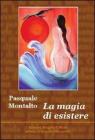 La magia di esistere