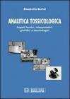 Analitica tossicologia. Aspetti tecnici interpretativi, giuridici e deontologici