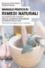 Manuale pratico di rimedi naturali. 150 ricette per curarsi con gli alimenti e migliorare la qualitą della vita Manuale pratico di rimedi naturali. 150 ricette per curarsi con gli alimenti e migliorare la qualitą della vita