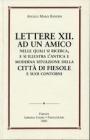 Lettere XII ad un amico nelle quali si ricerca e si illustra l'antica e moderna situazione della citt� di Fiesole e suoi contorni