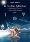 La psicologia subliminale. Il linguaggio dell'inconscio vol.1