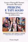Piercing e tatuaggio. Manipolazioni del corpo in adolescenza Piercing e tatuaggio. Manipolazioni del corpo in adolescenza