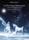 La Psicologia Subliminale. L'Inconscio incontra l'Anima. Il  Metodo. Vol. 2
