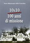 Dieci per dieci. 100 anni di missione
