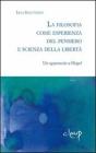La filosofia come esperienza dal pensiero e scienza della libert�. Un approccio a Hegel