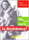 Zia, cos'� la Resistenza?