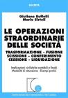 Le operazioni straordinarie delle societ�. Trasformazione, fusione, scissione, conferimento, cessione, liquidazione. Implicazioni civilistiche contabili e fiscali...