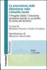 La prevenzione delle dipendenze nella comunit� locale. Il Progetto Sibilla: l'intervento preventivo basato su un profilo di rischio del territorio