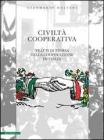 Civilt� cooperativa. Tratti di storia della cooperazione in Italia