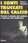 I conti truccati del calcio. Perch� il mondo del pallone � sull'orlo del fallimento