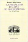 Il giornalismo italiano del Risorgimento. Dal 1847 all'Unit�