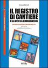 Il registro di cantiere e gli atti del coordinatore. Con CD-ROM