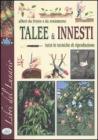 Alberi da frutto e da ornamento. Talee & innesti. Tutte le tecniche di riproduzione Alberi da frutto e da ornamento. Talee & innesti. Tutte le tecniche di riproduzione