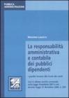 La responsabilit� amministrativa e contabile dei pubblici dipendenti. I giudizi innanzi alla Corte dei conti