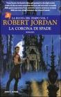 La corona di spade. La ruota del tempo vol.7