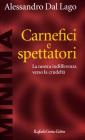Lo spettatore e il carnefice. La nostra indifferenza verso la crudelt�