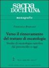 Verso il rinnovamento del trattato di escatologia. Studio di escatologia cattolica dal preconcilio a oggi