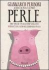 Perle. 280 sublimi strafalcioni scolastici. Ovvero, c'� del genio nell'ignoranza crassa