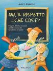 Ma il rispetto... che cos'�? Con CD Audio. Per la Scuola materna