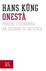 Onest�. Perch� l'economia ha bisogno di un'etica