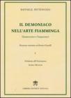 Il demoniaco nell'arte fiamminga (Quattrocento-Cinquecento). Excursus teoretico su Enrico Castelli vol.1
