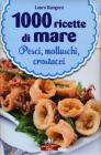 1000 ricette di mare 1000 ricette di mare