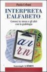 Interpreta l'alfabeto. Conosci te stesso e gli altri con la grafologia