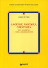 Ragione, fantasia, creativit� nel bambino e nell'adolescente