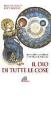 Il Dio di tutte le cose. Spiritualit� e preghiera in Teilhard de Chardin