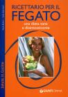 Ricettario per il fegato. Una dieta sana e disintossicante