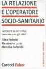La relazione e l'operatore socio-sanitario. Lavorare su se stessi, lavorare con gli altri