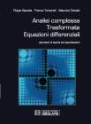 Funzioni analitiche, trasformate, equazioni differenziali. Elementi di teoria ed esercitazioni Funzioni analitiche, trasformate, equazioni differenziali. Elementi di teoria ed esercitazioni