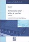Tecnologie solari attive e passive. Collettori solari e pannelli fotovoltaici, integrazioni architettoniche, incentivi (Conto Energia) e agevolazioni