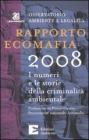 Rapporto ecomafia 2008. I numeri e le storie della criminalit� ambientale