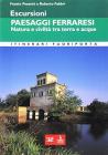 Escursioni. Paesaggi ferraresi. Natura e civilt� tra terra e acque