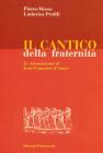 Il Cantico della fraternit�. Le ammonizioni di frate Francesco di Assisi