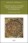 Archeologia e storia dell'arte romana in Sardegna. Introduzione allo studio Archeologia e storia dell'arte romana in Sardegna. Introduzione allo studio