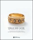 �Delle mie gioie ed oggetti d'oro...�. Le mode e gli affetti nei gioielli dei conti Coronini Cronberg di Gorizia