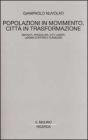 Popolazioni in movimento, citt� in trasformazione. Abitanti, pendolari, city users, uomini d'affari e fl�neurs