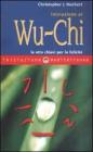 Iniziazione al Wu-Chi. Otto chiavi per la felicit�