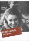 Di madre in figlia. Alla ricerca della storia di mia madre Di madre in figlia. Alla ricerca della storia di mia madre