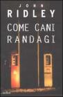 Come cani randagi