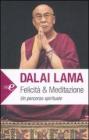 Felicit� e meditazione. Un percorso spirituale