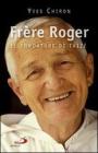 Fr�re Roger. 1915-2005. Il fondatore di Taiz�