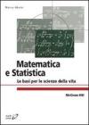 Matematica e statistica. Le basi per le scienze della vita Matematica e statistica. Le basi per le scienze della vita
