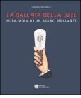 La ballata della luce. Mitologia di un bulbo brillante