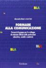 Formare alla comunicazione. Percorsi di gruppo per lo sviluppo di relazioni efficaci nelle professioni educative, sociali e sanitarie