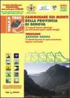 Camminare sui monti della provincia di Genova. 27 Originali itinerari selezionati per escursionisti esperti, neofiti, famiglie