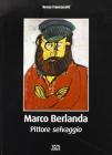 Marco Berlanda. Pittore selvaggio