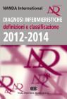 Diagnosi Infermieristiche. Definizioni e classificazione 2012-2014 Diagnosi Infermieristiche. Definizioni e classificazione 2012-2014